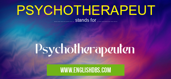 PSYCHOTHERAPEUT means Psychotherapeuten PSYCHOTHERAPEUT