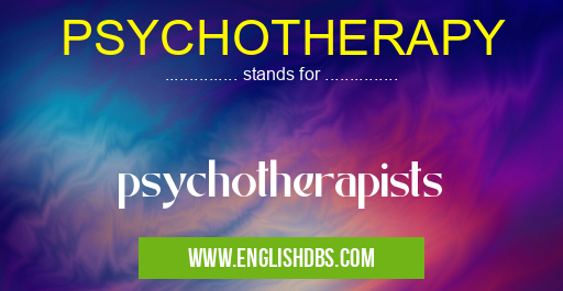 PSYCHOTHERAPY means psychotherapists PSYCHOTHERAPY