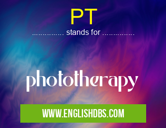 PT means phototherapy PT