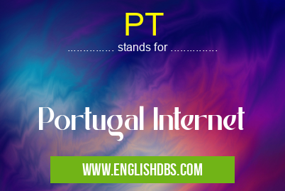 PT means Portugal Internet PT