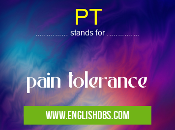 PT means pain tolerance PT
