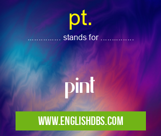 pt. means pint pt.