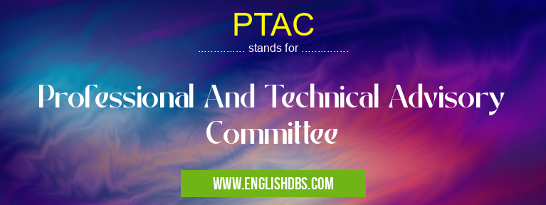 PTAC means Professional And Technical Advisory Committee PTAC