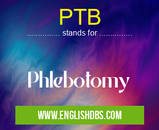 PTB means Phlebotomy PTB