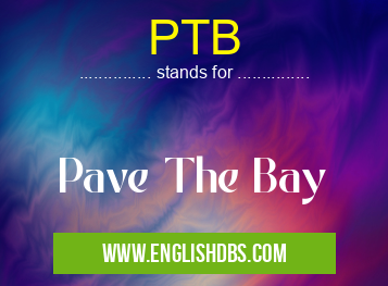 PTB means Pave The Bay PTB