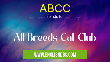 ABCC means All Breeds Cat Club ABCC