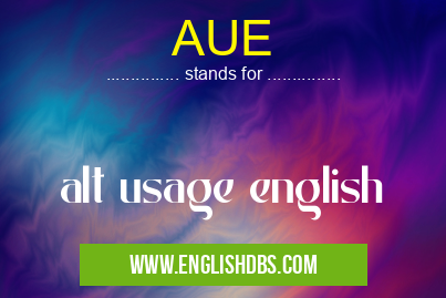 AUE means alt usage english AUE