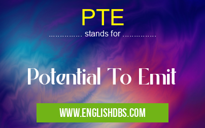 PTE means Potential To Emit PTE