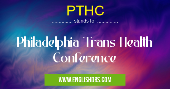 PTHC means Philadelphia Trans Health Conference PTHC