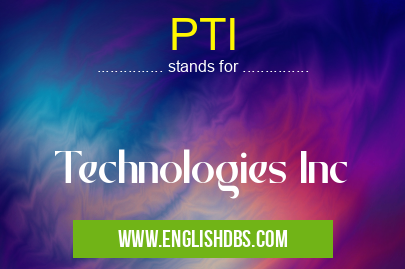 PTI means Technologies Inc PTI