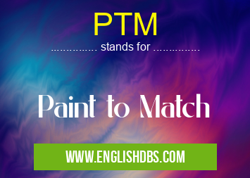 PTM means Paint to Match PTM