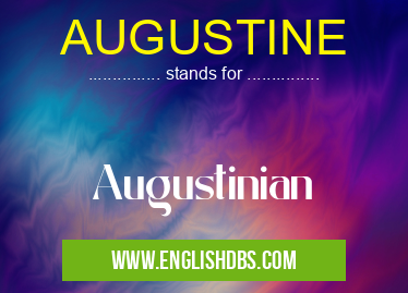 AUGUSTINE means Augustinian AUGUSTINE