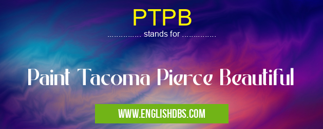 PTPB means Paint Tacoma Pierce Beautiful PTPB
