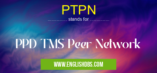 PTPN means PPD TMS Peer Network PTPN