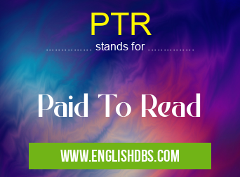 PTR means Paid To Read PTR