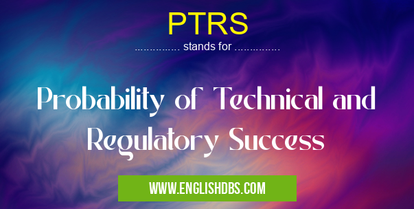 PTRS means Probability of Technical and Regulatory Success PTRS