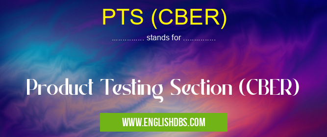 PTS (CBER) means Product Testing Section (CBER) PTS (CBER)