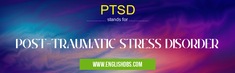 PTSD means POST-TRAUMATIC STRESS DISORDER PTSD