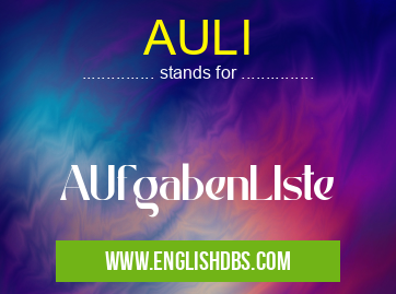 AULI means AUfgabenLIste AULI