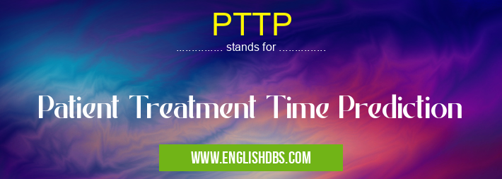 PTTP means Patient Treatment Time Prediction PTTP