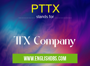 PTTX means TTX Company PTTX