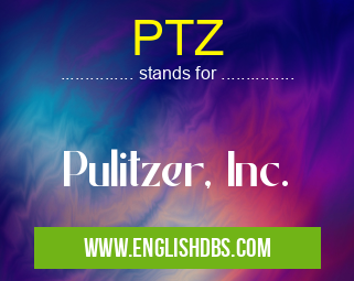 PTZ means Pulitzer, Inc. PTZ
