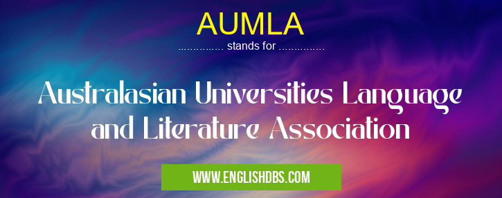 AUMLA means Australasian Universities Language and Literature Association AUMLA