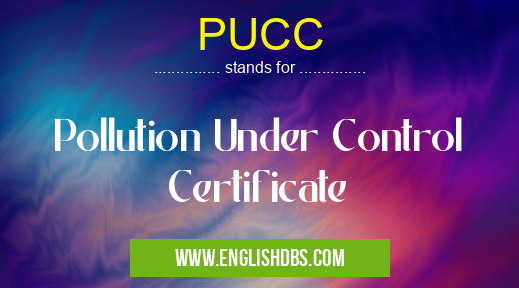 PUCC means Pollution Under Control Certificate PUCC