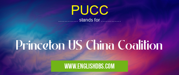 PUCC means Princeton US China Coalition PUCC