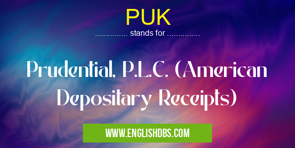 PUK means Prudential, P.L.C. (American Depositary Receipts) PUK