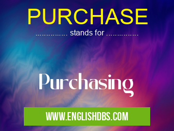 PURCHASE means Purchasing PURCHASE