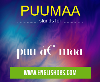 PUUMAA means puu – maa PUUMAA