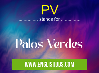 PV means Palos Verdes PV