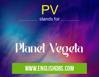 PV means Planet Vegeta PV