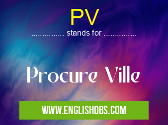 PV means Procure Ville PV