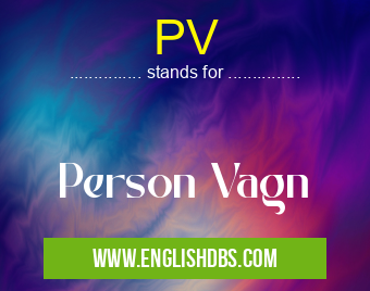 PV means Person Vagn PV
