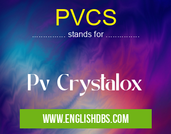 PVCS means Pv Crystalox PVCS