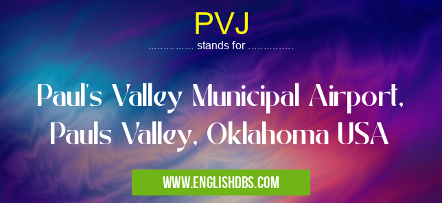 PVJ means Paul's Valley Municipal Airport, Pauls Valley, Oklahoma USA PVJ