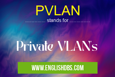 PVLAN means Private VLAN's PVLAN