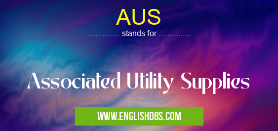 AUS means Associated Utility Supplies AUS