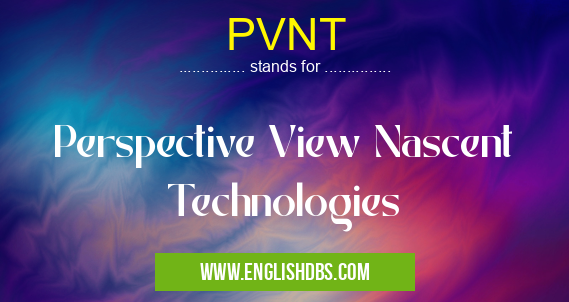 PVNT means Perspective View Nascent Technologies PVNT