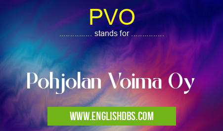 PVO means Pohjolan Voima Oy PVO