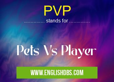 PVP means Pets Vs Player PVP