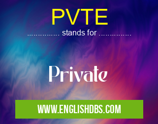 PVTE means Private PVTE