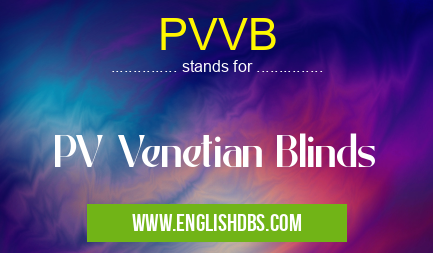 PVVB means PV Venetian Blinds PVVB