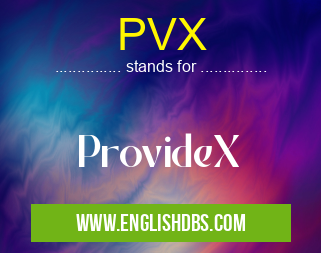 PVX means ProvideX PVX