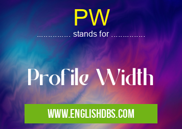 PW means Profile Width PW