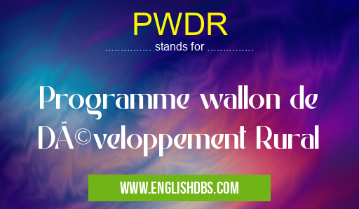 PWDR means Programme wallon de Développement Rural PWDR