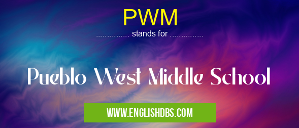 PWM means Pueblo West Middle School PWM