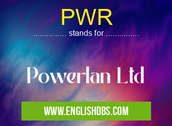 PWR means Powerlan Ltd PWR